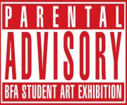parental advisory logo Bfa Student Art Exhibition